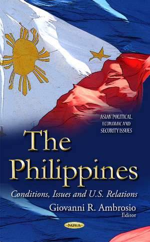 Philippines: Conditions, Issues & U.S. Relations de Giovanni R Ambrosio