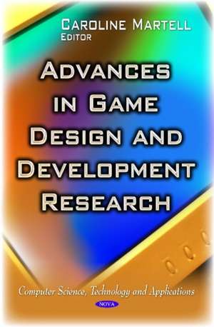 Advances in Game Design and Development Research de Caroline Martell