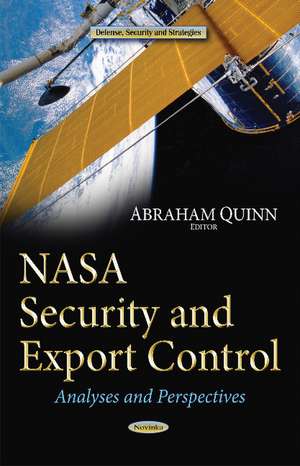 NASA Security & Export Control: Analyses & Perspectives de Abraham Quinn