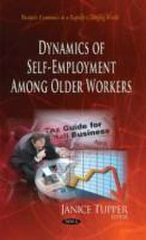 Dynamics of Self-Employment Among Older Workers de Janice Tupper