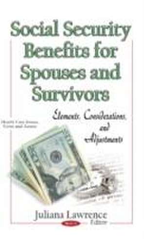 Social Security Benefits for Spouses and Survivors de Juliana Lawrence