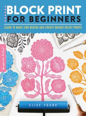 Block Print for Beginners de Elise Young