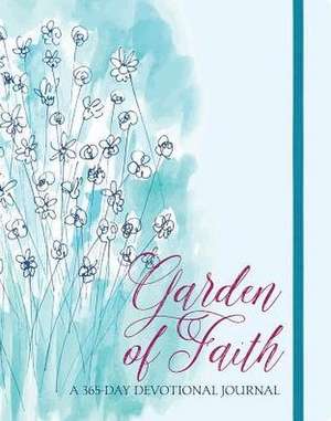 Garden of Faith: A 365-Day Devotional Journal de Ellie Claire