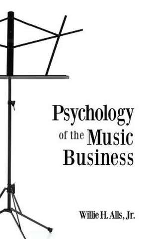 Psychology of the Music Business de Jr. Willie H Alls