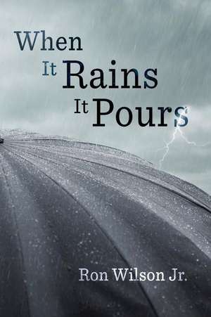 When It Rains It Pours de Ron Wilson Jr.