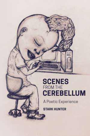 Scenes from the Cerebellum de Stark Hunter