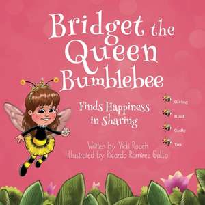 Bridget the Queen Bumblebee de Vicki Roach