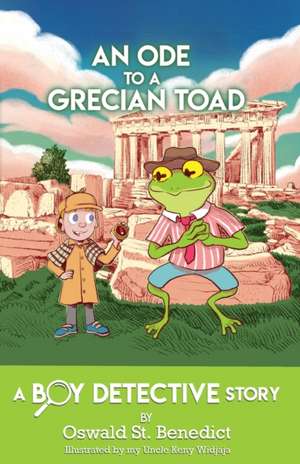 An Ode to a Grecian Toad de Oswald St. Benedict