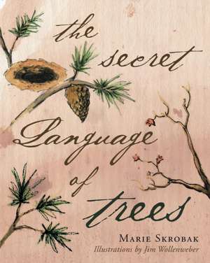 The Secret Language Of Trees de Marie Skrobak