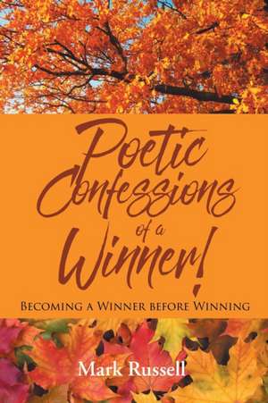 Poetic Confessions of a Winner! de Mark Russell