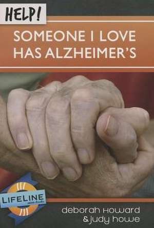 Help! Someone I Love Has Alzheimers de Deborah Howard