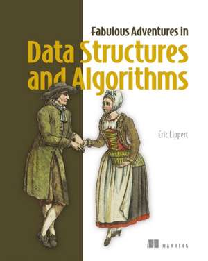 Fabulous Adventures in Data Structures and Algorithms de Eric Lippert