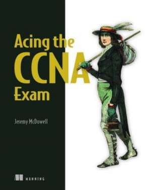 Acing the CCNA Exam, Volume 2 de Jeremy McDowell