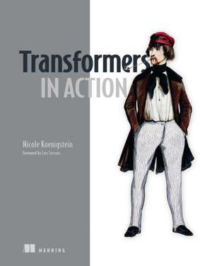 Transformers in Action de Nicole Koenigstein