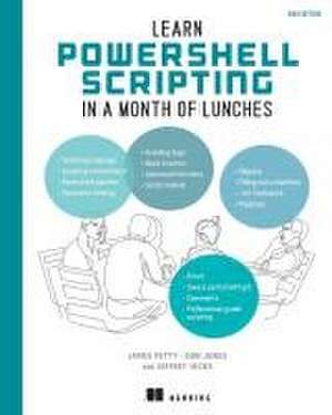 Learn PowerShell Scripting in a Month of Lunches de James Petty