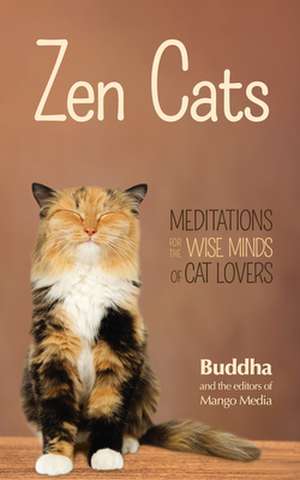 Zen Cats: Meditations for the Wise Minds of Cat Lovers de Gautama Buddha