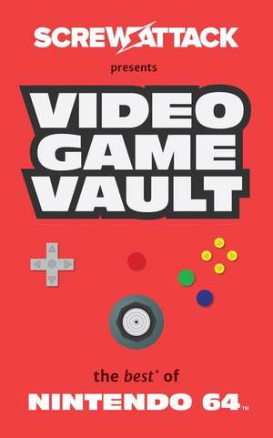Screwattack's Video Game Vault: The Best of Nintendo 64 de Craig Skistimas