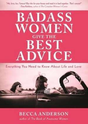 Badass Women Give the Best Advice de Becca Anderson