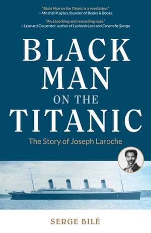 Black Man on the Titanic: The Story of Joseph Laroche de Serge Bile