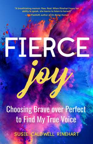 Fierce Joy: Choosing Brave Over Perfect to Find My True Voice de Susie Caldwell Rinehart