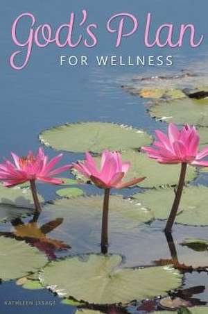 God's Plan for Wellness de Kathleen Lesage