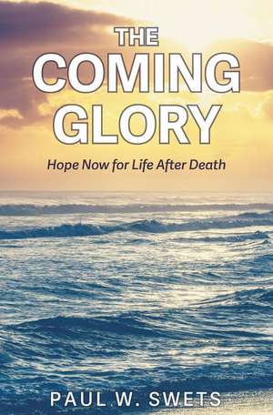 The Coming Glory de Paul Swets