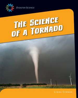 The Science of a Tornado de Linda Cernak