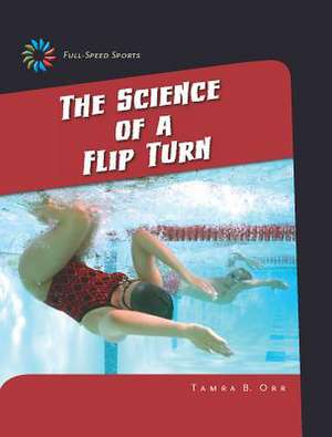 The Science of a Flip Turn de Tamra B. Orr