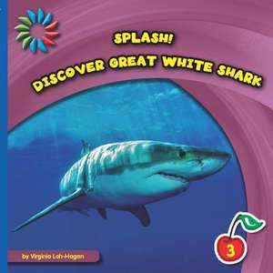 Discover Great White Shark de Virginia Loh-Hagan