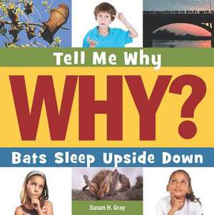 Bats Sleep Upside Down de Susan Heinrichs Gray