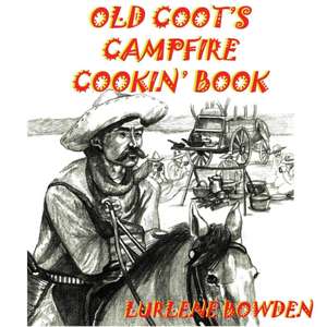 Old Coot's Campfire Cookin' Book de Lurlene Bowden