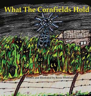 What the Cornfields Hold de Whitfield, Reese