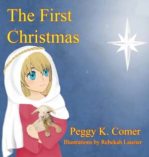 The First Christmas de Peggy K Comer