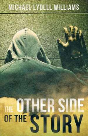 The Other Side of the Story de Michael Lydell Williams