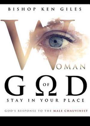 Woman of God Stay in Your Place de Bishop Ken Giles