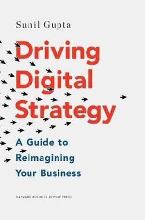 Driving Digital Strategy de Sunil Gupta