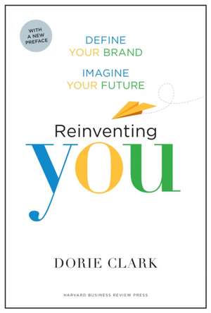 Reinventing You, With a New Preface de Dorie Clark