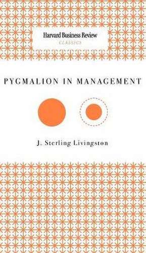 Pygmalion in Management de J. Sterling Livingston