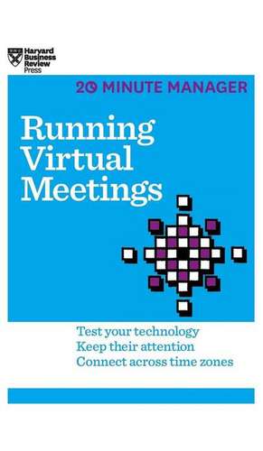 Running Virtual Meetings (HBR 20-Minute Manager Series) de Harvard Business Review