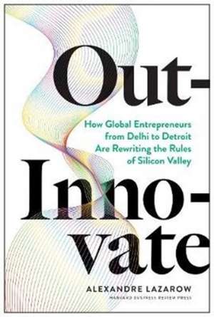 Out-Innovate de Alexandre Lazarow