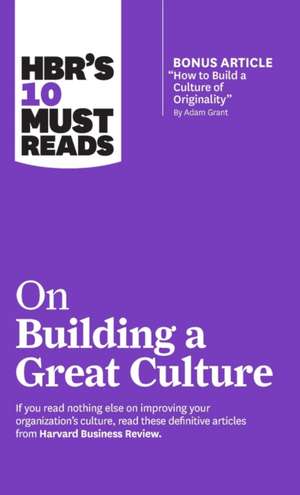 Hbr's 10 Must Reads on Building a Great Culture de Boris Groysberg