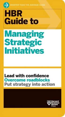 HBR Guide to Managing Strategic Initiatives de Harvard Business Review