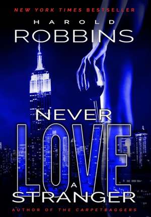 Never Love A Stranger de Harold Robbins