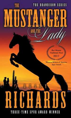 The Mustanger and the Lady de Dusty Richards