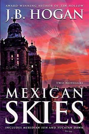 Mexican Skies de J. B. Hogan