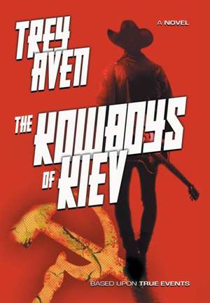 The Kowboys of Kiev de Trey Aven