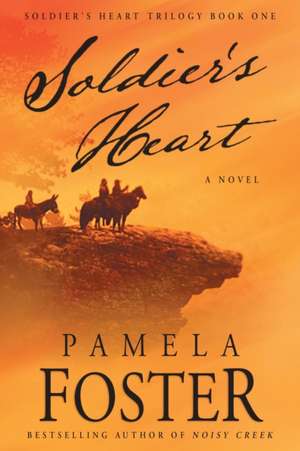 Soldier's Heart de Pamela Foster