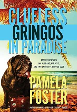 Clueless Gringos in Paradise de Pamela Foster