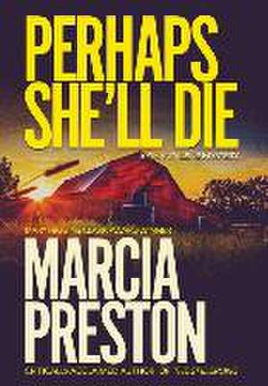 Perhaps She'll Die de Marcia Preston