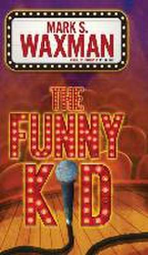 The Funny Kid de Mark S. Waxman